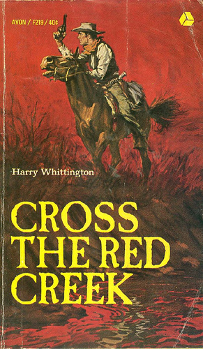 Cross the Red Creek by Harry Whittington